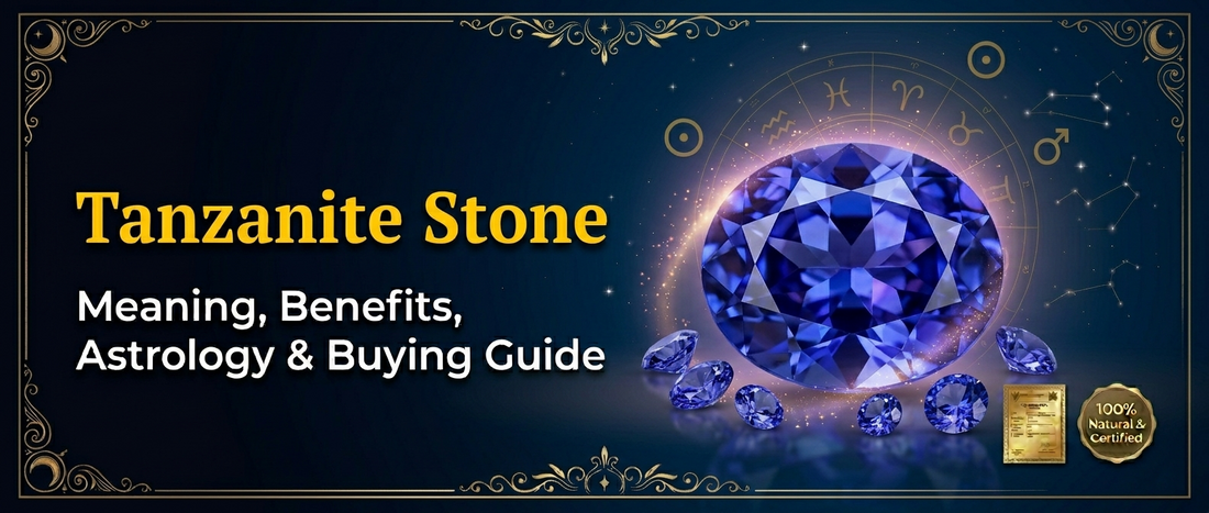 Tanzanite Stone: Meaning, Benefits & Complete Buying Guide