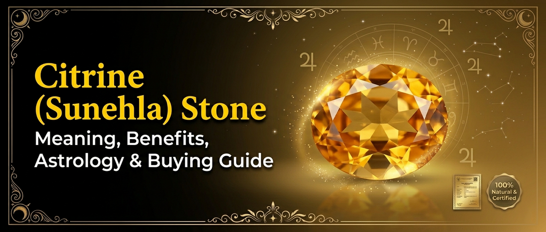 Citrine (Sunehla) Stone: Meaning, Benefits & Complete Buying Guide