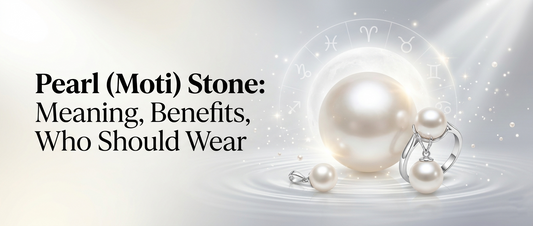 Pearl (Moti) Stone: Meaning, Benefits, Who Should Wear It & Buying Guide