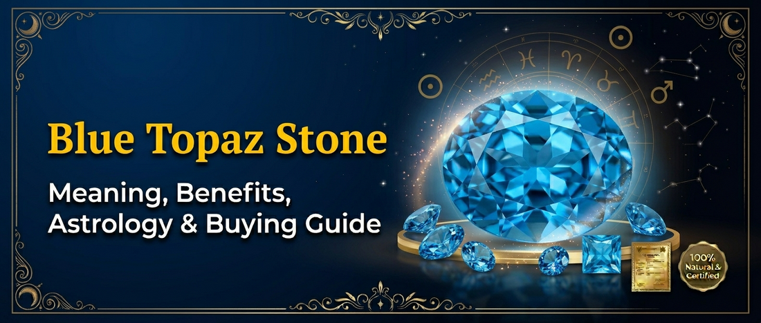 Blue Topaz Stone: Meaning, Benefits & Complete Buying Guide